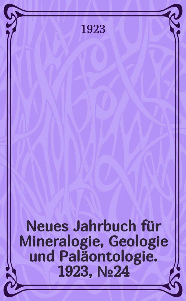 Neues Jahrbuch für Mineralogie , Geologie und Paläontologie. 1923, №24
