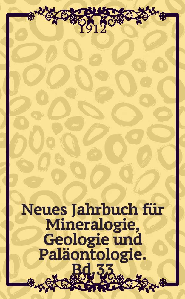 Neues Jahrbuch für Mineralogie, Geologie und Paläontologie. Bd.33