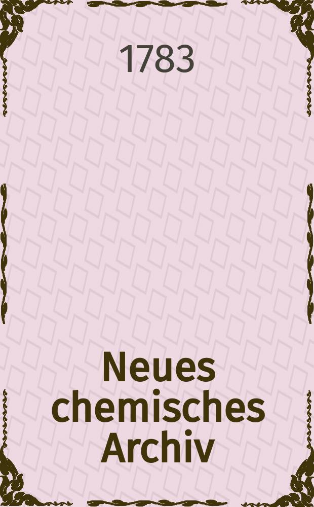 Neues chemisches Archiv : [Hrsg. von] Lorenz Grell. Bd.2