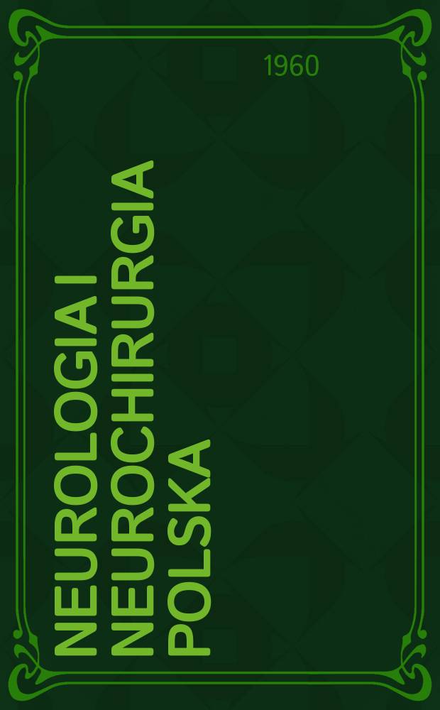 Neurologia i neurochirurgia polska : Organ Polskiego towarzystwa neurologicznego i Polskiego towarzystwa neurochirurgów. Rok.10 1960, №2