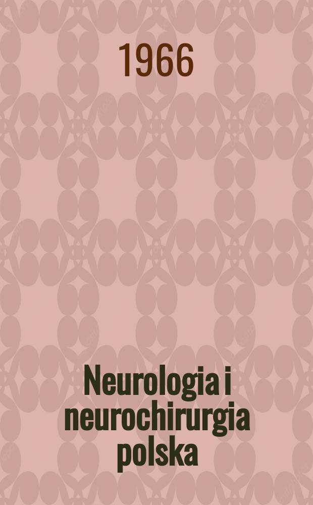 Neurologia i neurochirurgia polska : Organ Polskiego towarzystwa neurologicznego i Polskiego towarzystwa neurochirurgów. T.16, №6