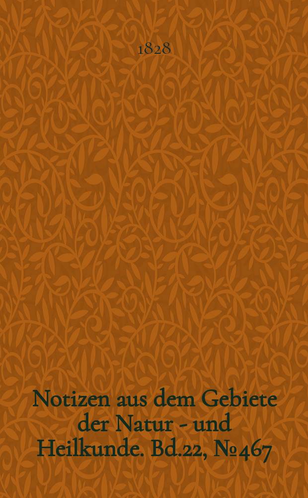 Notizen aus dem Gebiete der Natur - und Heilkunde. Bd.22, №467