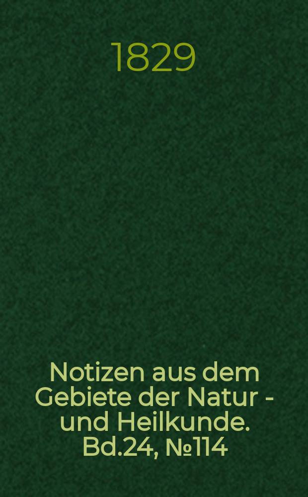 Notizen aus dem Gebiete der Natur - und Heilkunde. Bd.24, №114