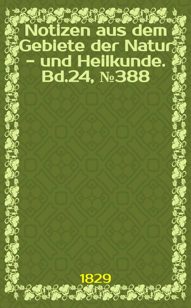 Notizen aus dem Gebiete der Natur - und Heilkunde. Bd.24, №388
