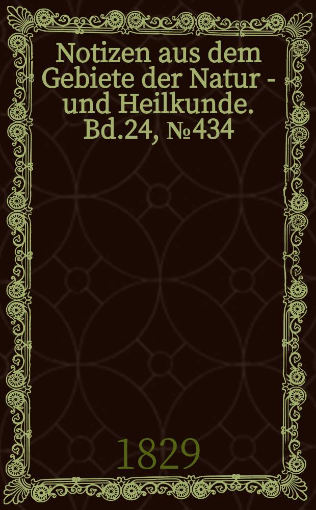 Notizen aus dem Gebiete der Natur - und Heilkunde. Bd.24, №434