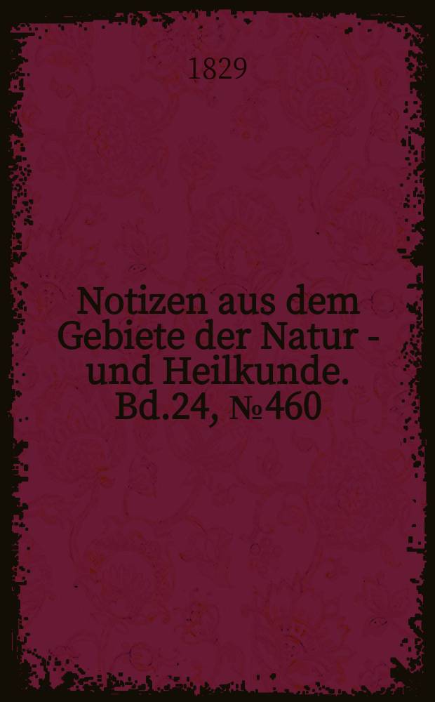 Notizen aus dem Gebiete der Natur - und Heilkunde. Bd.24, №460