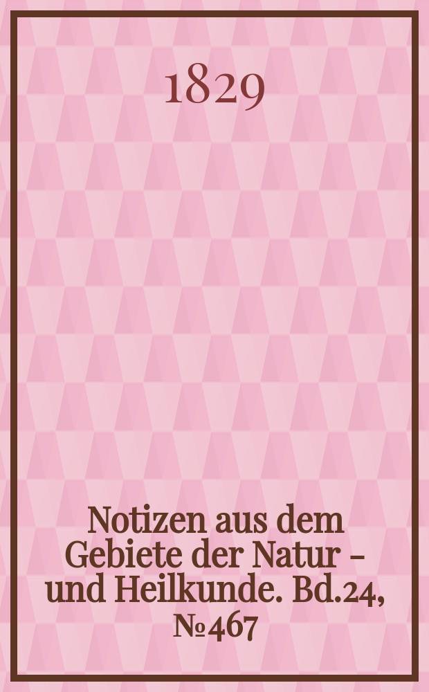 Notizen aus dem Gebiete der Natur - und Heilkunde. Bd.24, №467