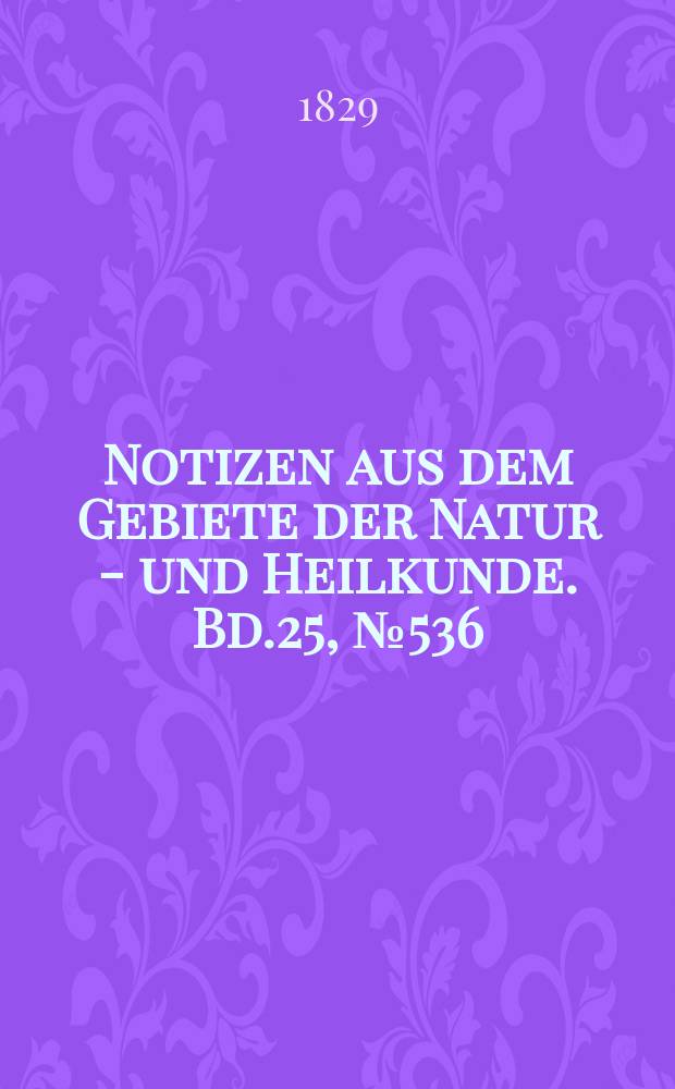 Notizen aus dem Gebiete der Natur - und Heilkunde. Bd.25, №536