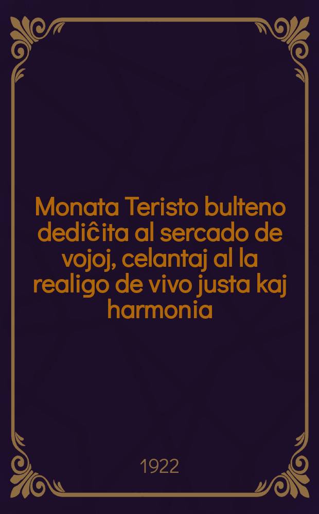 Monata Teristo bulteno dediĉita al sercado de vojoj, celantaj al la realigo de vivo justa kaj harmonia