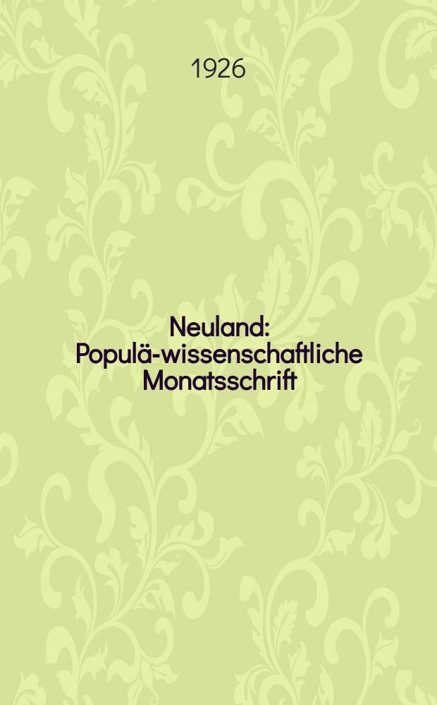 Neuland : Populär- wissenschaftliche Monatsschrift