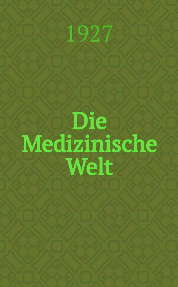 Die Medizinische Welt : &Auml;rztliche Wochenschrift. Jg.1 1927, №32