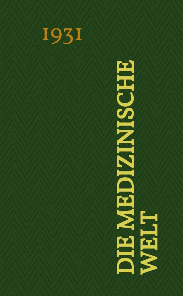 Die Medizinische Welt : Ärztliche Wochenschrift. Jg.5 1931, №8