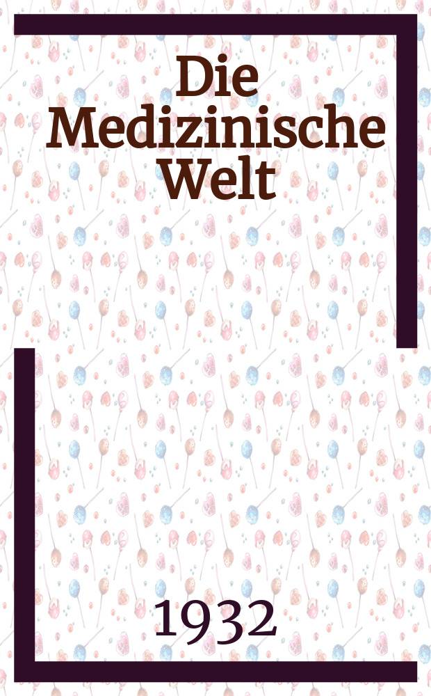 Die Medizinische Welt : Ärztliche Wochenschrift. Jg.6 1932, №10