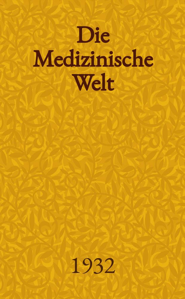 Die Medizinische Welt : Ärztliche Wochenschrift. Jg.6 1932, №14
