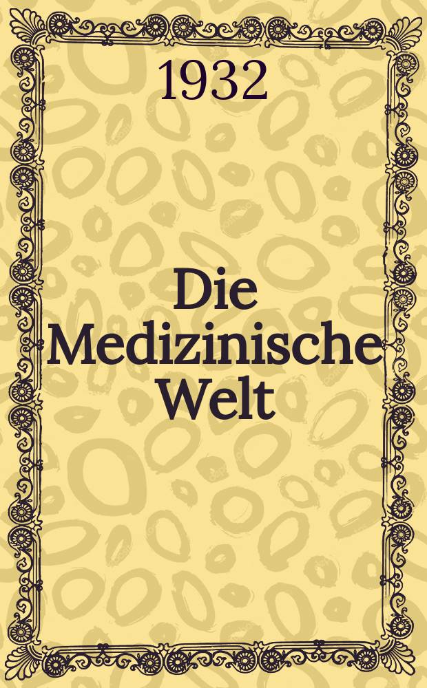 Die Medizinische Welt : Ärztliche Wochenschrift. Jg.6 1932, №23