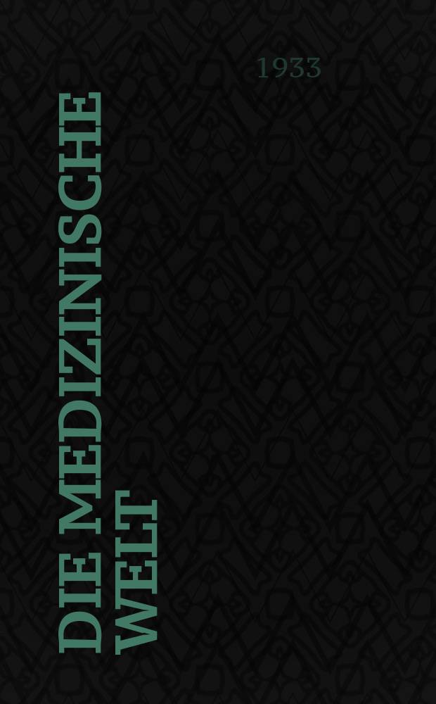 Die Medizinische Welt : Ärztliche Wochenschrift. Jg.7 1933, №32