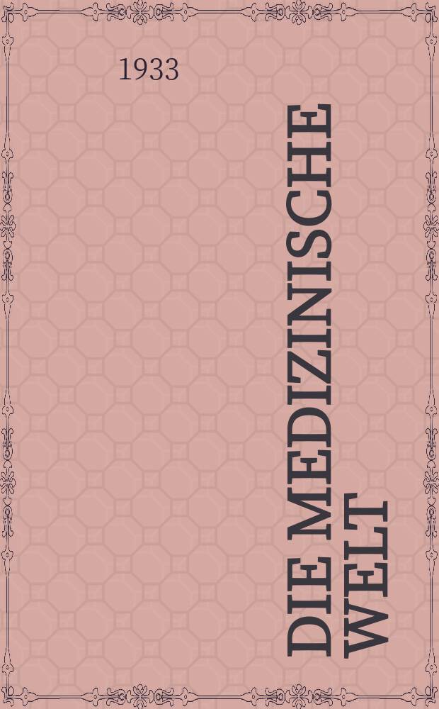 Die Medizinische Welt : Ärztliche Wochenschrift. Jg.7 1933, №52