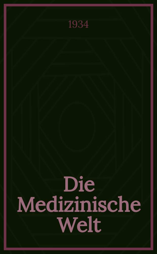 Die Medizinische Welt : Ärztliche Wochenschrift. Jg.8 1934, №39