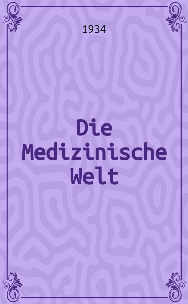 Die Medizinische Welt : Ärztliche Wochenschrift. Jg.8 1934, №40