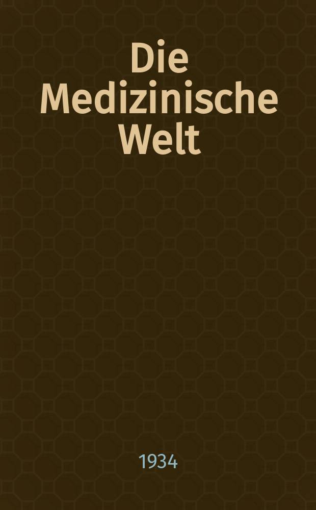 Die Medizinische Welt : Ärztliche Wochenschrift. Jg.8 1934, №45