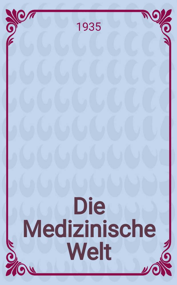 Die Medizinische Welt : &Auml;rztliche Wochenschrift. Jg.9 1935, №1
