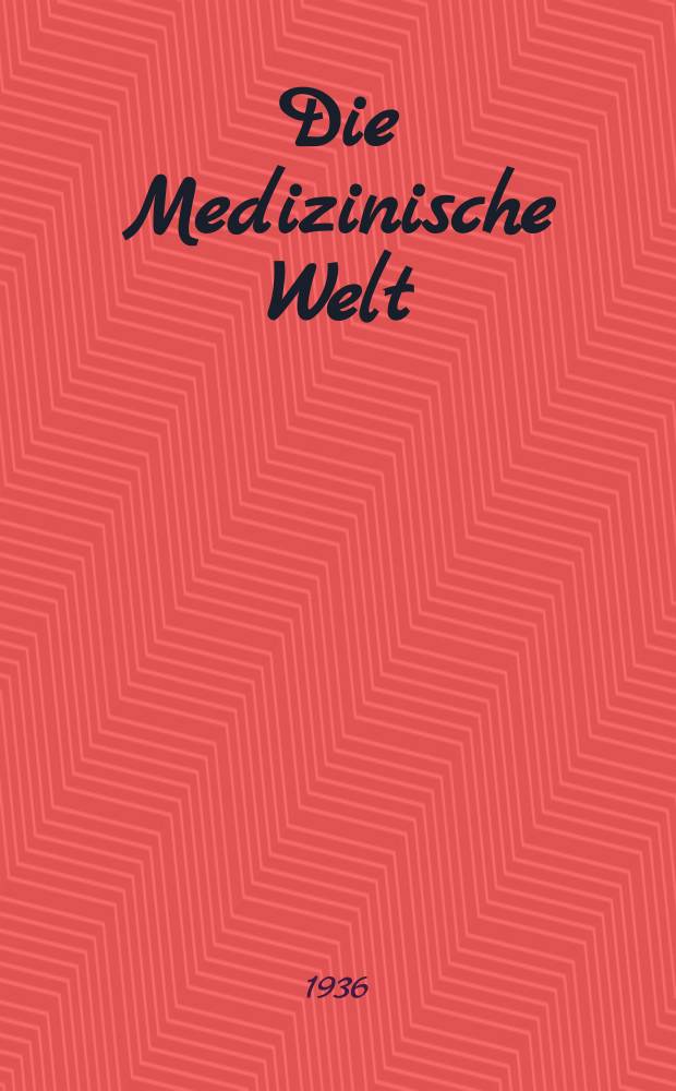 Die Medizinische Welt : &Auml;rztliche Wochenschrift. Jg.10 1936, №18