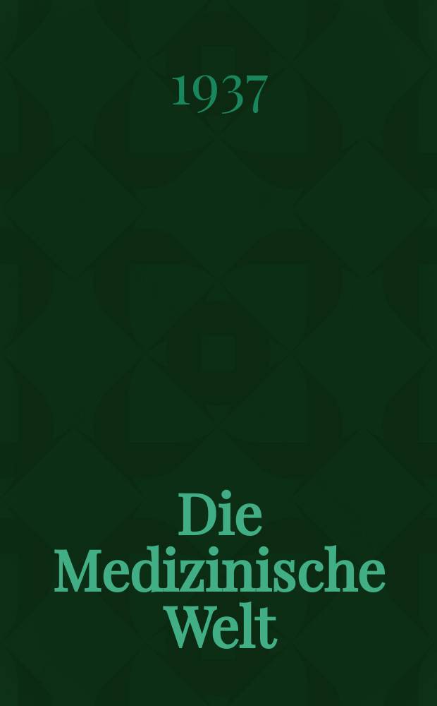 Die Medizinische Welt : Ärztliche Wochenschrift. Jg.11 1937, №19