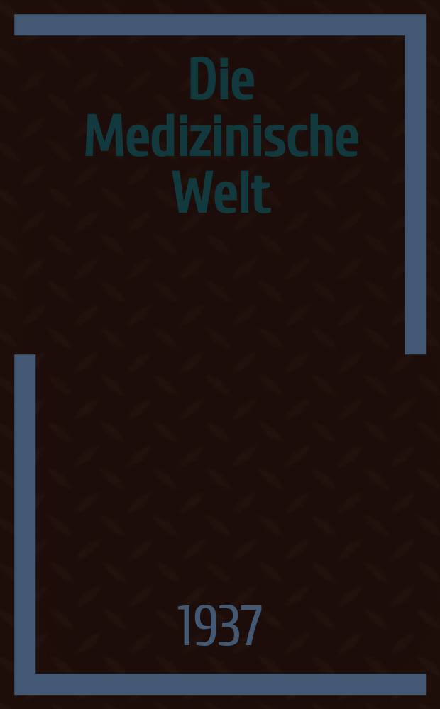 Die Medizinische Welt : Ärztliche Wochenschrift. Jg.11 1937, №50