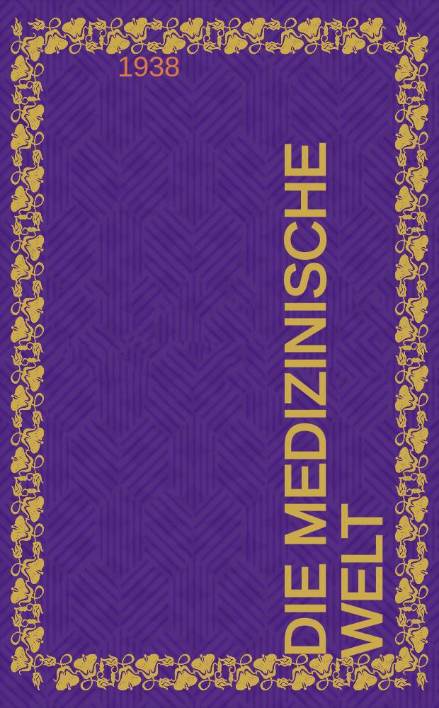 Die Medizinische Welt : Ärztliche Wochenschrift. Jg.12 1938, №27