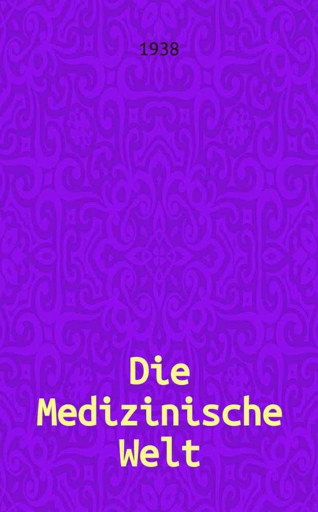 Die Medizinische Welt : Ärztliche Wochenschrift. Jg.12 1938, №30
