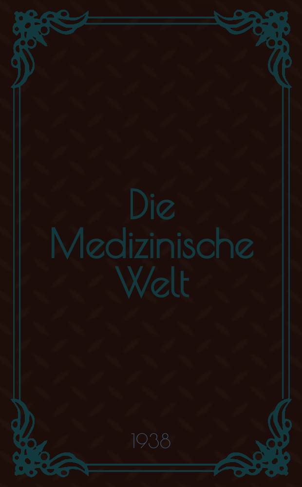 Die Medizinische Welt : &Auml;rztliche Wochenschrift. Jg.12 1938, №36