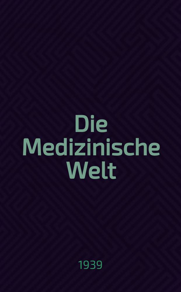 Die Medizinische Welt : Ärztliche Wochenschrift. Jg.13 1939, №41