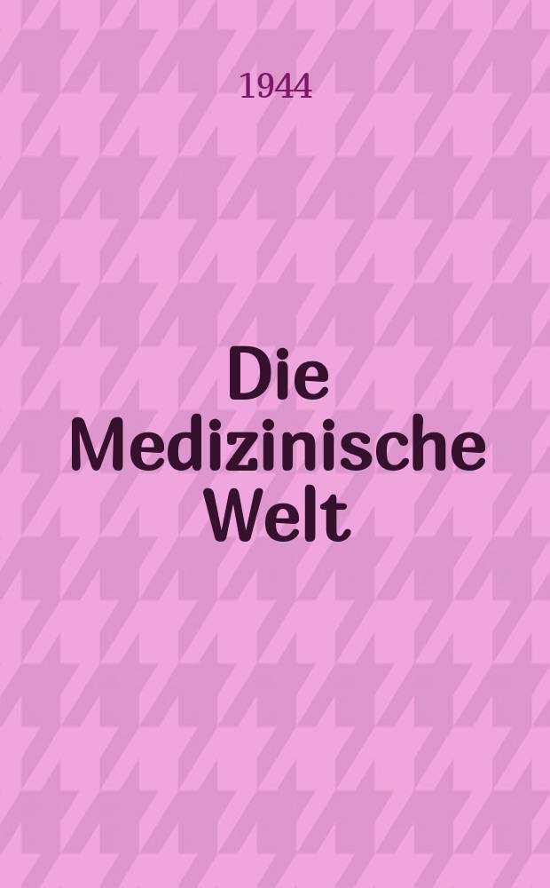 Die Medizinische Welt : Ärztliche Wochenschrift. Jg.18 1944, №5