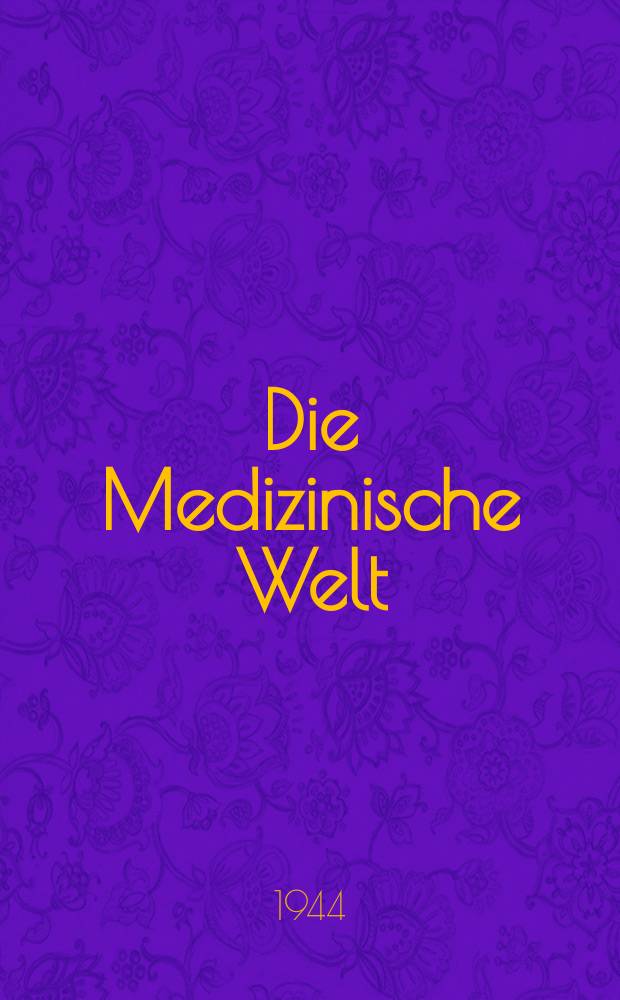 Die Medizinische Welt : Ärztliche Wochenschrift. Jg.18 1944, №12