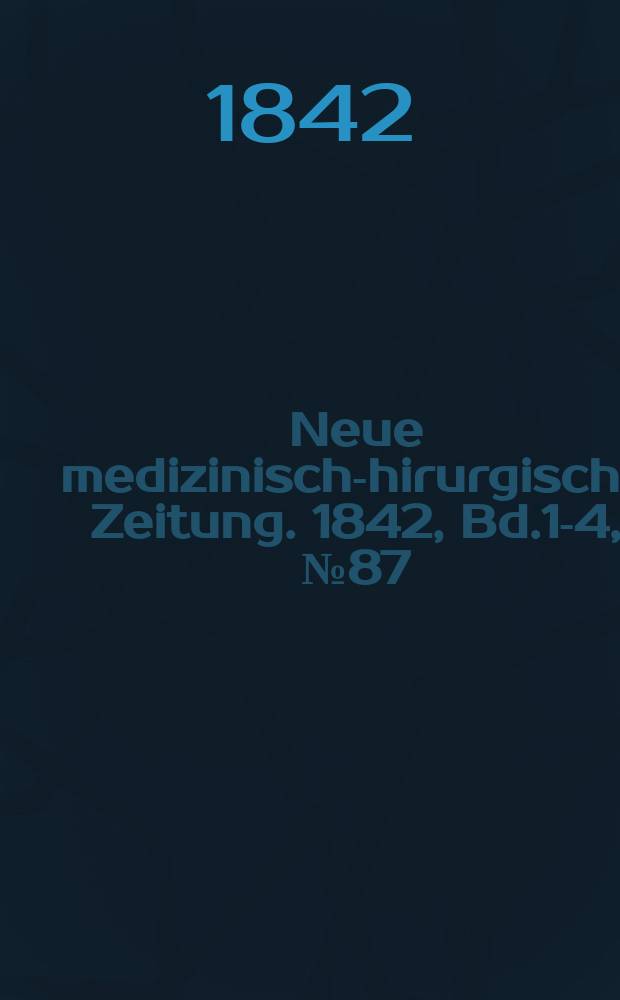 Neue medizinisch -chirurgische Zeitung. 1842, Bd.1-4, №87