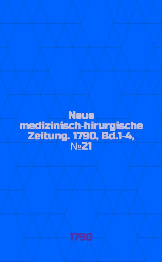 Neue medizinisch -chirurgische Zeitung. 1790, Bd.1-4, №21