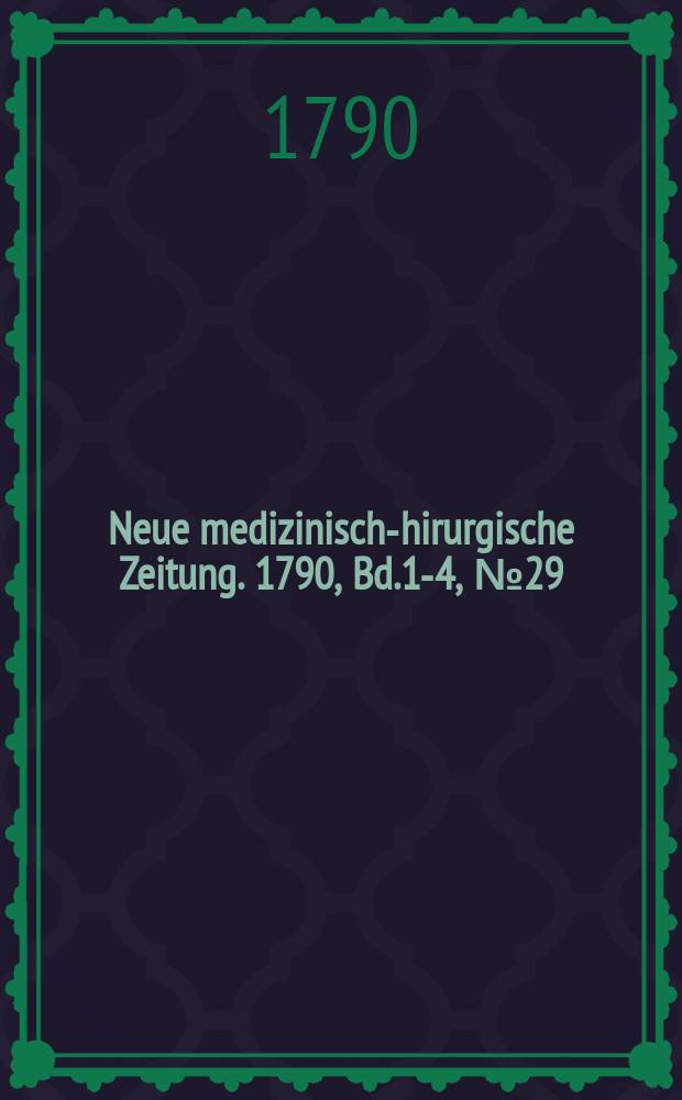 Neue medizinisch -chirurgische Zeitung. 1790, Bd.1-4, №29