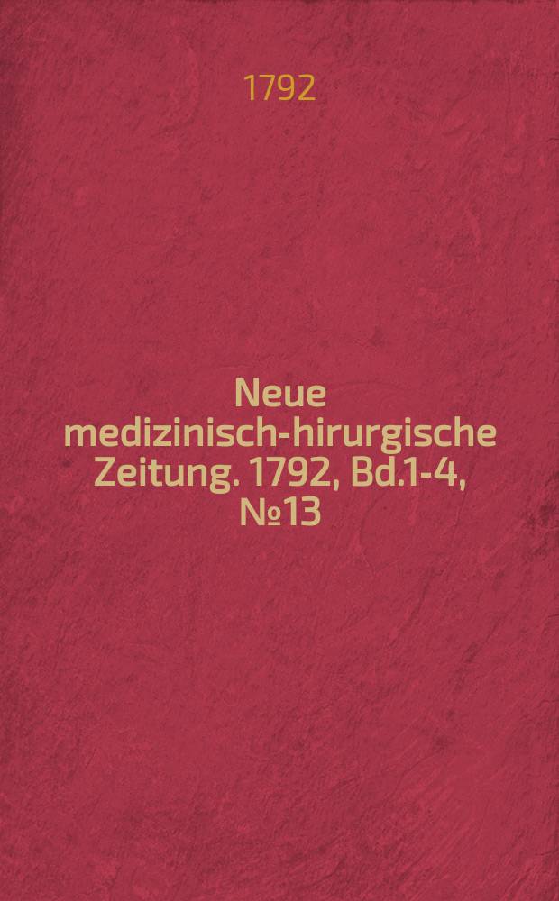 Neue medizinisch -chirurgische Zeitung. 1792, Bd.1-4, №13