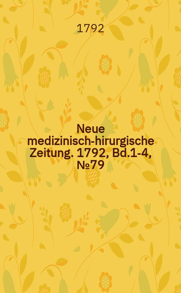Neue medizinisch -chirurgische Zeitung. 1792, Bd.1-4, №79
