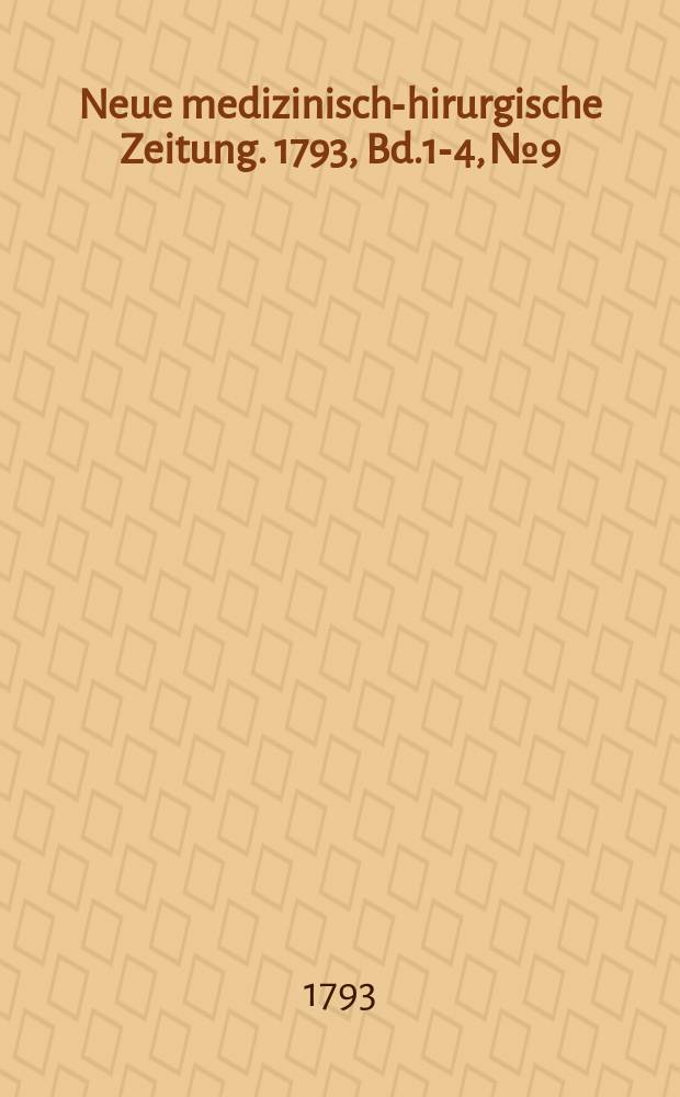 Neue medizinisch -chirurgische Zeitung. 1793, Bd.1-4, №9