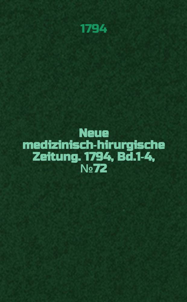 Neue medizinisch -chirurgische Zeitung. 1794, Bd.1-4, №72