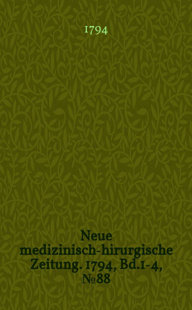 Neue medizinisch -chirurgische Zeitung. 1794, Bd.1-4, №88