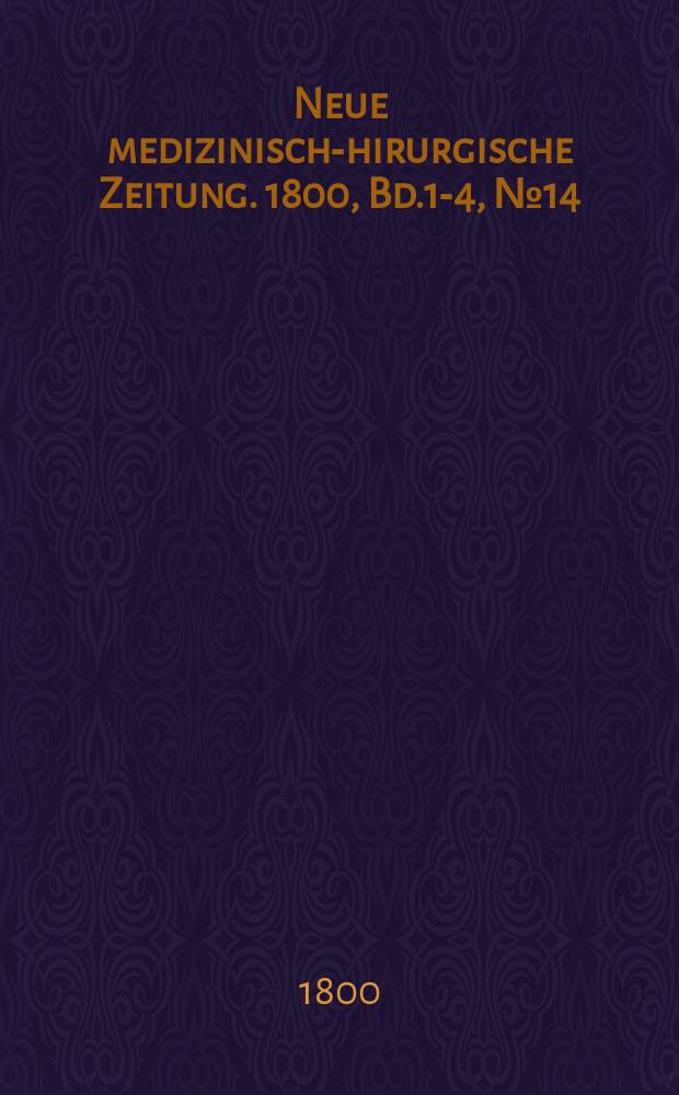 Neue medizinisch -chirurgische Zeitung. 1800, Bd.1-4, №14