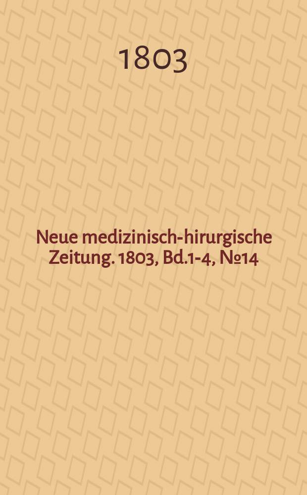 Neue medizinisch -chirurgische Zeitung. 1803, Bd.1-4, №14