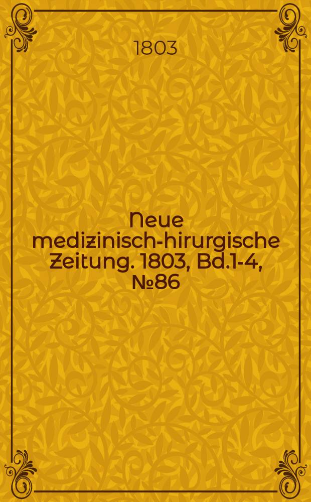 Neue medizinisch -chirurgische Zeitung. 1803, Bd.1-4, №86