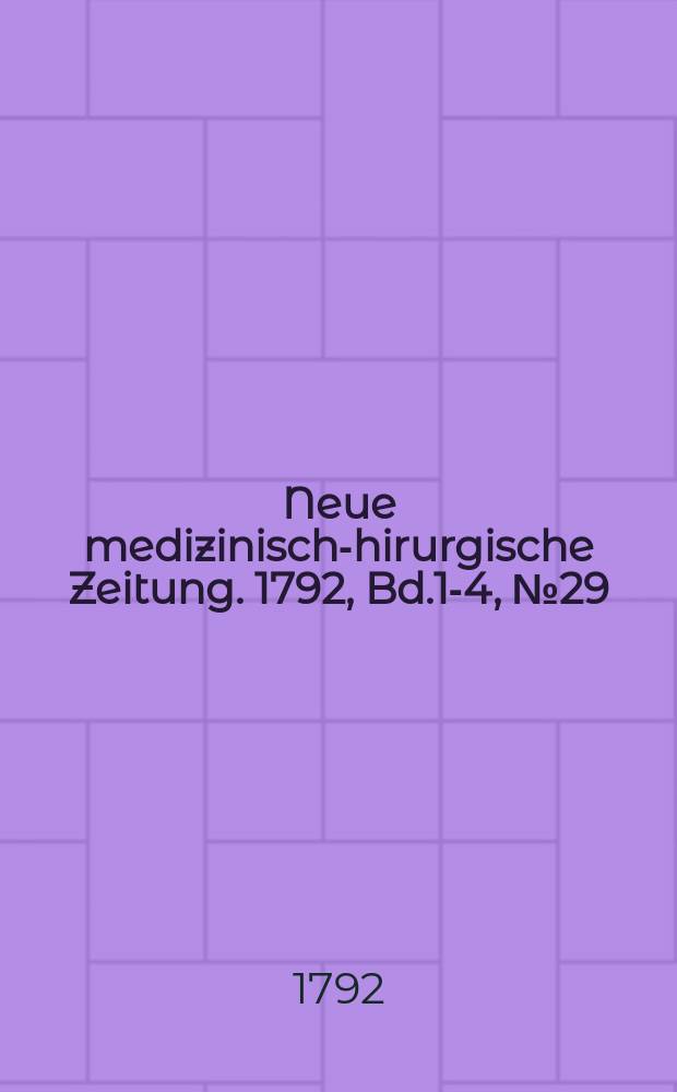 Neue medizinisch -chirurgische Zeitung. 1792, Bd.1-4, №29