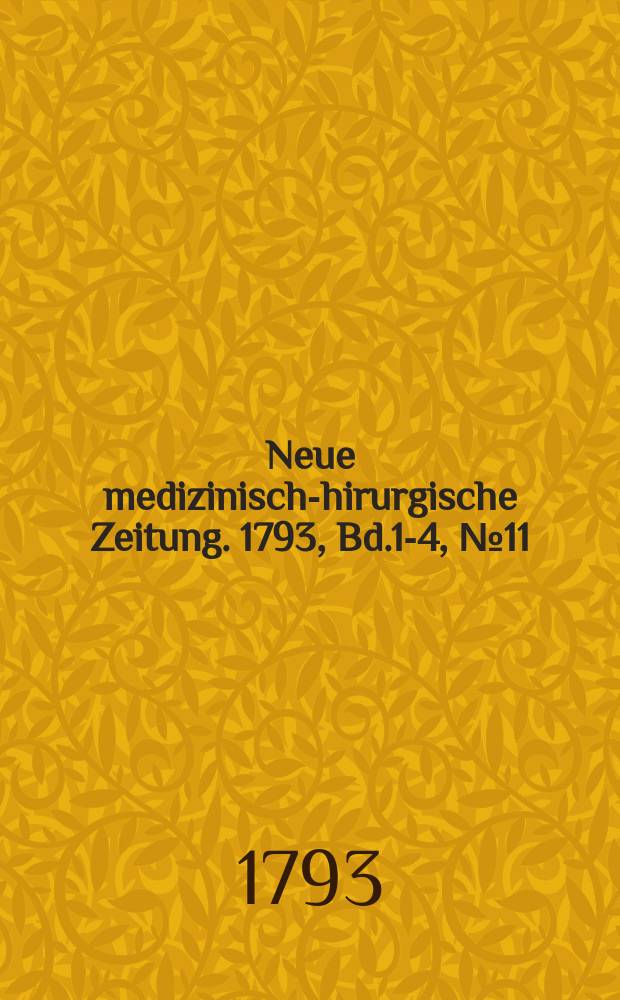 Neue medizinisch -chirurgische Zeitung. 1793, Bd.1-4, №11