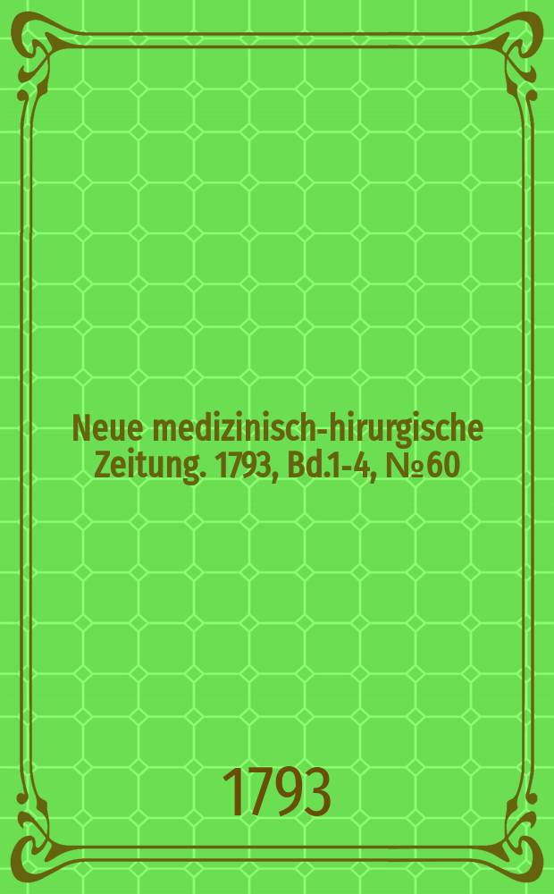 Neue medizinisch -chirurgische Zeitung. 1793, Bd.1-4, №60