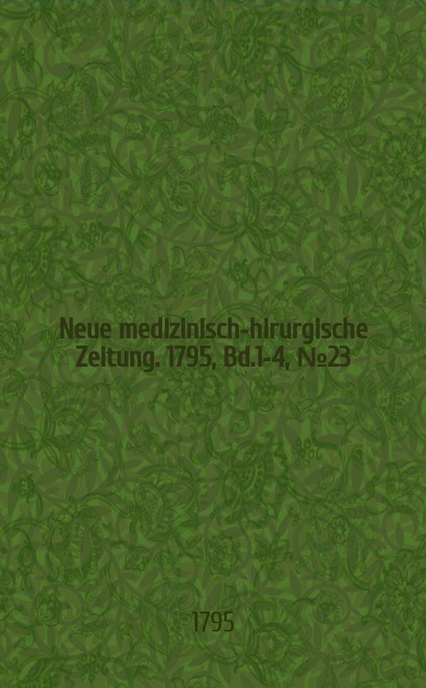 Neue medizinisch -chirurgische Zeitung. 1795, Bd.1-4, №23