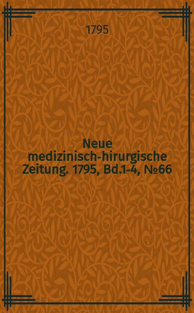 Neue medizinisch -chirurgische Zeitung. 1795, Bd.1-4, №66